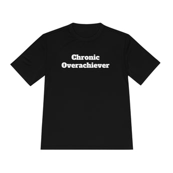 Chronic Overachiever - Moisture Wicking Tee